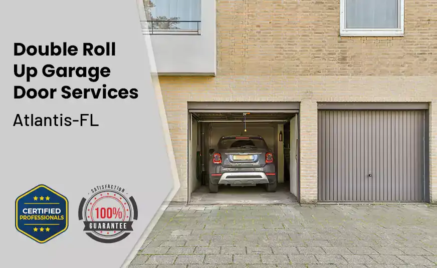 Double Roll Up Garage Doors Atlantis-FL