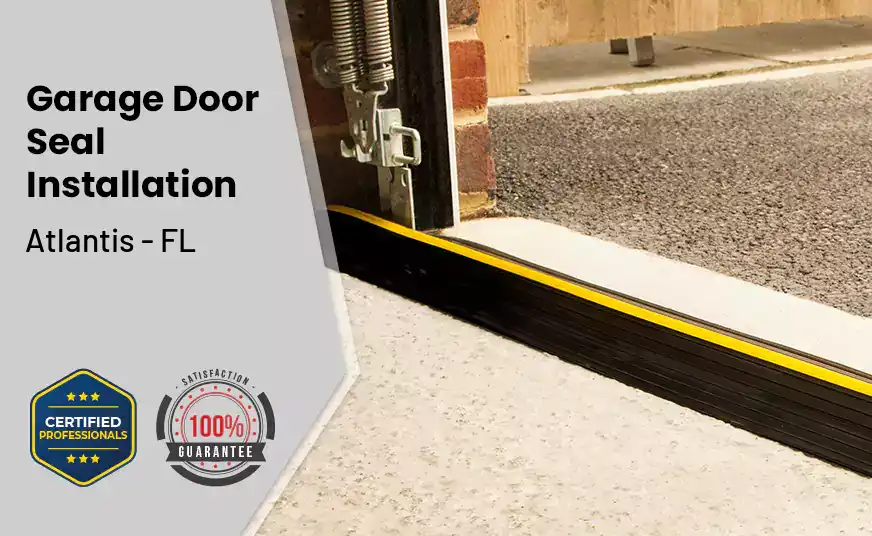 Garage Door Seal Installation  Atlantis - FL