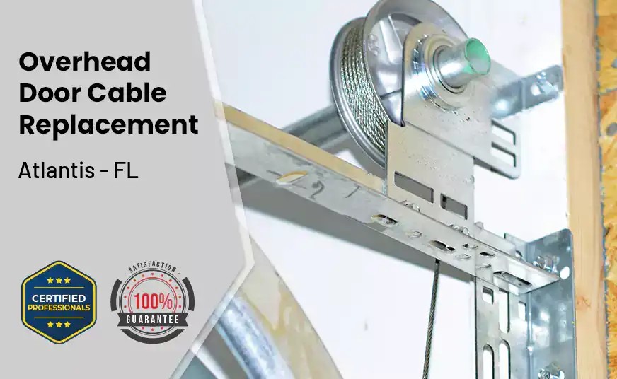 Overhead Door Cable Replacement Atlantis - FL