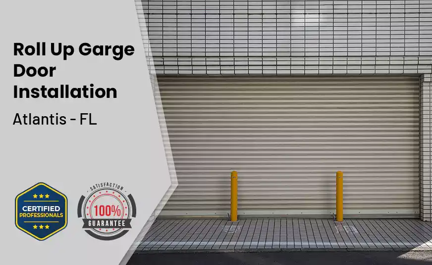 Roll Up Garage Door Installation Atlantis - FL